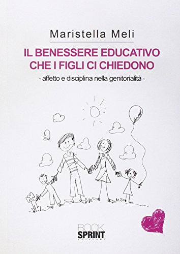 Stock image for Il benessere educativo che i figli ci chiedono for sale by libreriauniversitaria.it