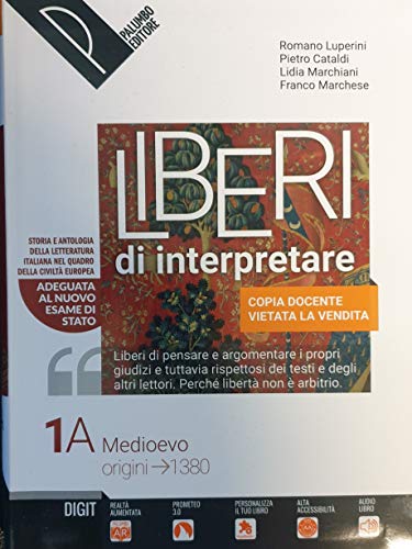 Stock image for Liberi di interpretare. Storia e testi della letteratura italiana nel quadro delle civilt europea. Per le Scuole superiori. Con e-book. Con espansione online (Vol. 1/A-B) for sale by medimops