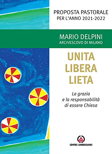 Beispielbild fr Unita libera lieta. La grazia e la responsabilit di essere Chiesa zum Verkauf von medimops