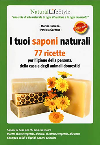 Beispielbild fr I tuoi saponi naturali. 77 ricette per l'igiene della persona, della casa e degli animali domestici zum Verkauf von medimops