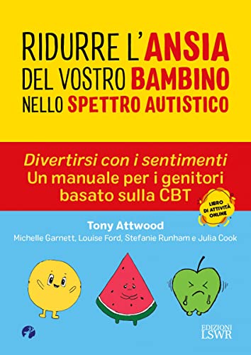 Stock image for Ridurre l'ansia del vostro bambino nello spettro. Divertirsi con i sentimenti. Un manuale per i genitori basato sulla CBT autistico (Cultura e societ) for sale by libreriauniversitaria.it