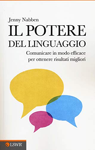 Beispielbild fr Il potere del linguaggio: Comunicare In Modo Efficace Per Ottenere Risultati Migliori zum Verkauf von medimops