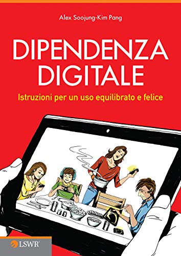 9788868951443: Dipendenza digitale. Istruzioni per un uso equilibrato e felice della tecnologia (Crescita personale)