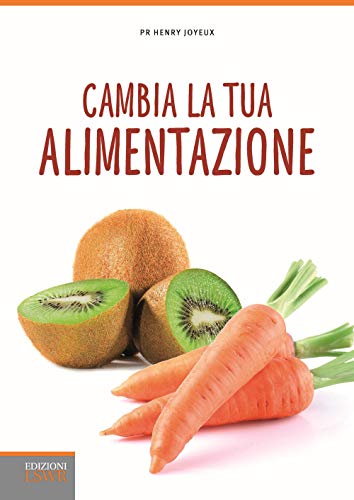 Imagen de archivo de Cambia la tua alimentazione: Per Prevenire Le Malattie E L'invecchiamento (Italian Edition) a la venta por libreriauniversitaria.it