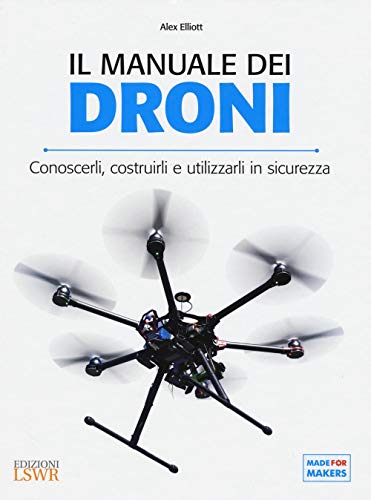 Beispielbild fr Il manuale dei Droni. Conoscerli, costruirli e utilizzarli in sicurezza zum Verkauf von medimops