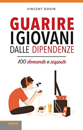 Beispielbild fr Guarire i giovani dalle dipendenze: 100 Domande E Risposte (Italian Edition) zum Verkauf von libreriauniversitaria.it