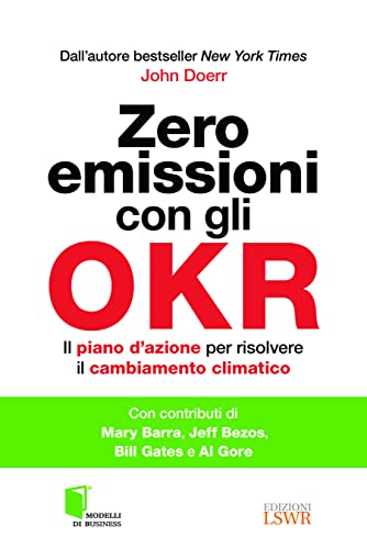 Beispielbild fr Zero emissioni con gli OKR. Il piano d'azione per risolvere il cambiamento climatico (Modelli di business) zum Verkauf von libreriauniversitaria.it