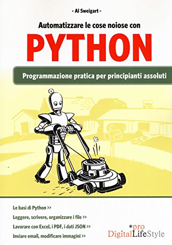 9788868954543: Automatizzare le cose noiose con Python: Programmazione Pratica Per Principianti Assoluti (Digital Lifestyle Pro)