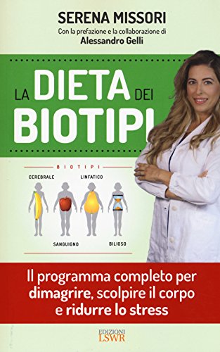 9788868954604: La dieta dei biotipi: Il Programma Completo Per Dimagrire, Scolpire Il Corpo E Ridurre Lo Stress (Salute e benessere)