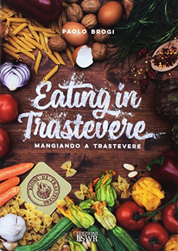 Beispielbild fr Eating in Trastevere-Mangiando a Trastevere. Ediz. italiana e inglese zum Verkauf von Revaluation Books