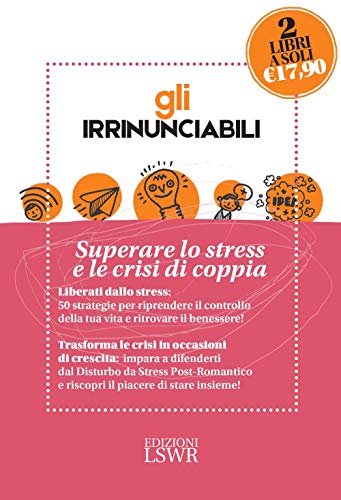 Beispielbild fr Gli irrinunciabili: Superare lo stress e le crisi di coppia: Amore, sesso e crisi. Come sopravvivere al disturbo da stress post-romantico-Vincere lo stress. 50 strategie per ritrovare il benessere Bradshaw, John and Posen, David zum Verkauf von Librisline