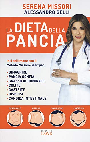 Beispielbild fr Serena Missori / Alessandro Gelli - La Dieta Della Pancia. In 4 Settimane Con Il Metodo Missori-Gelli Per: Dimagrire, Pancia Gonfia, Grasso Addominal (1 BOOKS) zum Verkauf von medimops