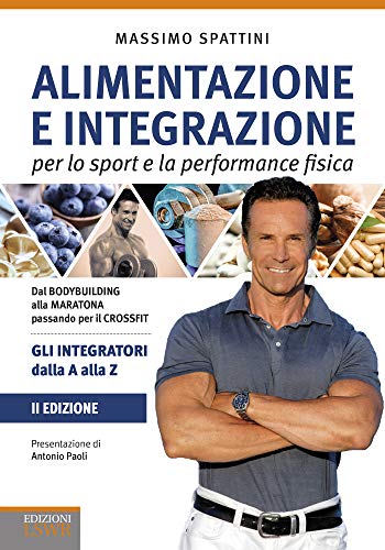 Stock image for Alimentazione e integrazione per lo sport e la performance fisica. Gli integratori dalla A alla Z for sale by libreriauniversitaria.it