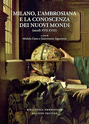 9788868970123: Milano, l'Ambrosiana e la conoscenza dei nuovi mondi sec. XVII-XVIII