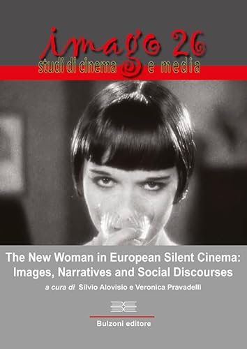 9788868973209: Imago. Studi di cinema e media. The New Woman in European Silent Cinema: Images, Narratives and Social Discourses (2023) (Vol. 26)
