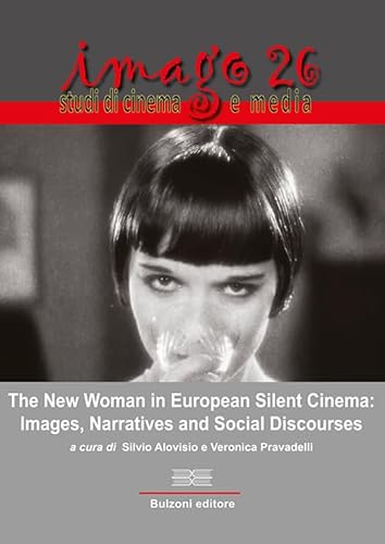 Stock image for Imago. Studi di cinema e media. The New Woman in European Silent Cinema: Images, Narratives and Social Discourses (2023) (Vol. 26) for sale by libreriauniversitaria.it
