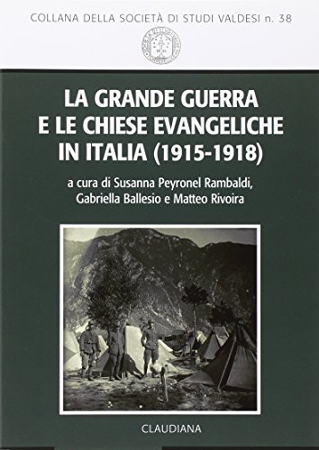 9788868980641: La grande guerra e le Chiese evangeliche in Italia (1915-1918) (Societ di studi valdesi Torre Pellice)