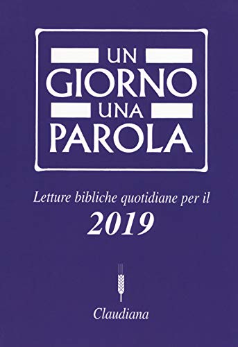 Imagen de archivo de Un giorno una parola. Letture bibliche quotidiane per il 2019 a la venta por medimops