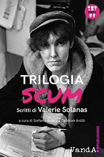 Imagen de archivo de Trilogia SCUM. Scritti di Valerie Solanas a la venta por libreriauniversitaria.it