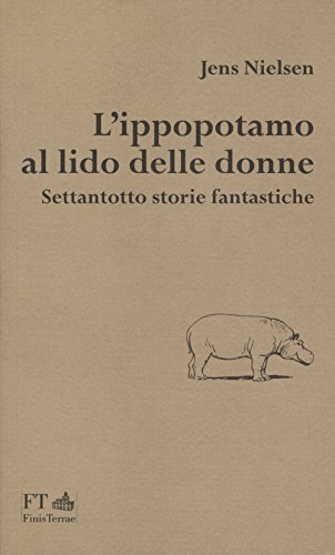 Beispielbild fr L'ippopotamo al lido delle donne. Settantotto storie fantastiche zum Verkauf von libreriauniversitaria.it