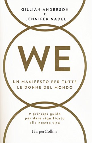 Beispielbild fr WE. Un manifesto per tutte le donne del mondo. 9 principi guida per dare significato alla nostra vita zum Verkauf von libreriauniversitaria.it