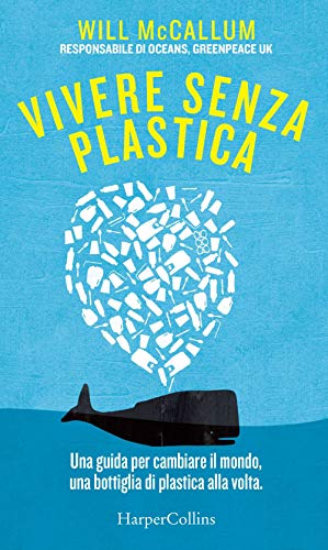 Stock image for Vivere senza plastica. Una guida per cambiare il mondo, una bottiglia di plastica alla volta for sale by libreriauniversitaria.it