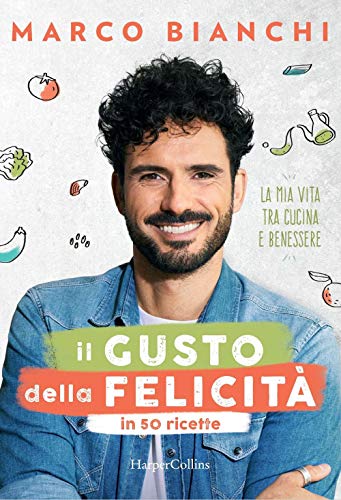 Stock image for Il gusto della felicit in 50 ricette. La mia vita tra cucina e benessere for sale by medimops