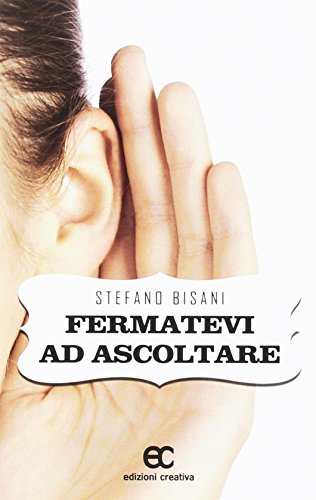 Imagen de archivo de FERMATEVI AD ASCOLTARE (Italian) a la venta por Brook Bookstore On Demand