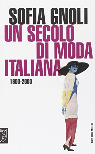 9788869166129: UN SECOLO DI MODA ITALIANA. 1900-2000.