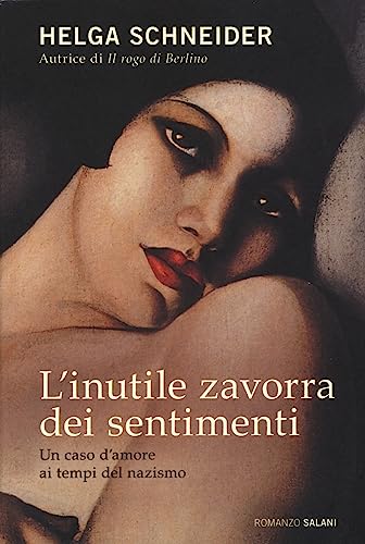 Stock image for L'inutile zavorra dei sentimenti. Un caso d'amore ai tempi del nazismo for sale by medimops