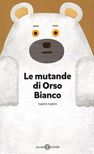 Stock image for Le mutande di Orso Bianco for sale by libreriauniversitaria.it