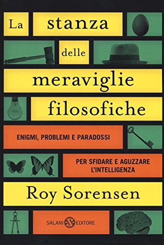 Beispielbild fr La stanza delle meraviglie filosofiche. Enigmi, problemi e paradossi per sfidare e aguzzare l'intelligenza zum Verkauf von medimops