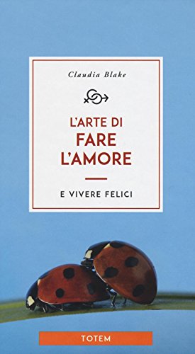 Stock image for L'arte di fare l'amore e vivere felici for sale by libreriauniversitaria.it