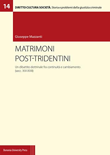 Stock image for Matrimoni post-tridentini. Un dibattito dottrinale fra continuit e cambiamento (secc. XVI-XVIII) for sale by Aardvark Rare Books