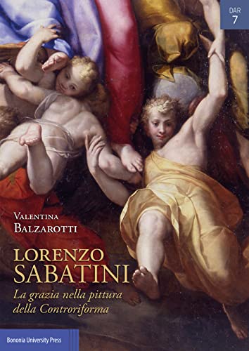 9788869238062: Lorenzo Sabatini. La grazia nella pittura della Controriforma