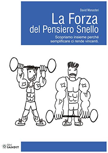Stock image for La Forza Del Pensiero Snello. Scopriamo Insieme Perch Semplificare Ci Rende Vincenti for sale by libreriauniversitaria.it