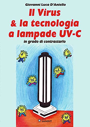 Stock image for Il virus & la tecnologia a lampade UV-C in grado di contrastarlo for sale by libreriauniversitaria.it