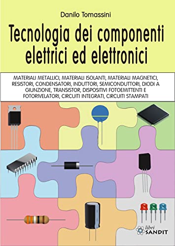 9788869284762: Tecnologia dei componenti elettrici ed elettronici. Per gli Ist. tecnici e professionali