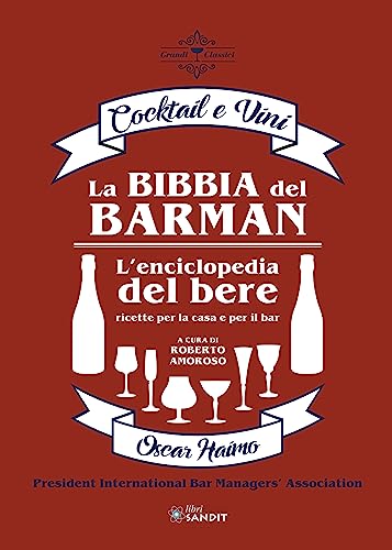 Imagen de archivo de La bibbia del barman. Cocktail e vini. L'enciclopedia del bere, ricette per la casa e per il bar a la venta por libreriauniversitaria.it