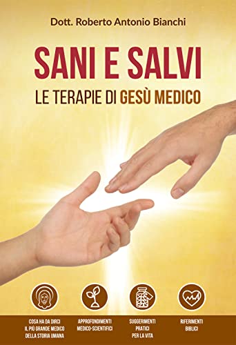 Sani e salvi. Le terapie di Gesù medico - Bianchi, Roberto Antonio