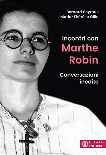 Beispielbild fr Incontri con Marthe Robin: Conversazioni inedite (Le bussole) (Italian Edition) zum Verkauf von libreriauniversitaria.it