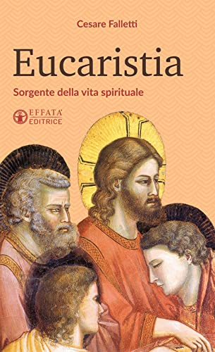 Stock image for Eucaristia: Sorgente della vita spirituale (Il respiro dell'anima) (Italian Edition) for sale by Books Unplugged