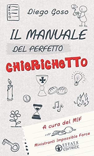 Imagen de archivo de Il manuale del perfetto chierichetto: A cura del MIF Ministranti Impossible Force (Comunicare l'assoluto) (Italian Edition) a la venta por Brook Bookstore On Demand