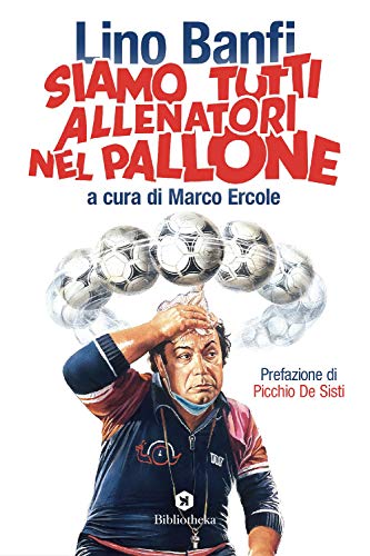 Stock image for Siamo tutti allenatori nel pallone for sale by libreriauniversitaria.it