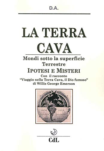 9788869370908: La terra cava. Mondi sotto la superficie terrestre. Ipotesi e misteri