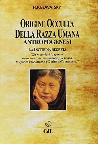 Beispielbild fr Blavatsky Helena P. - Origine Occulta Della Razza Umana. Antropogenesi. La Dottrina Segreta (1 BOOKS) zum Verkauf von medimops