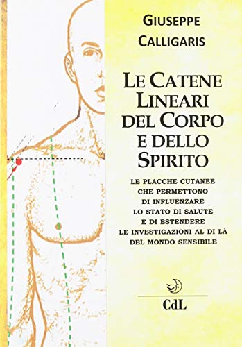 Beispielbild fr Le catene lineari del corpo e dello spirito zum Verkauf von libreriauniversitaria.it
