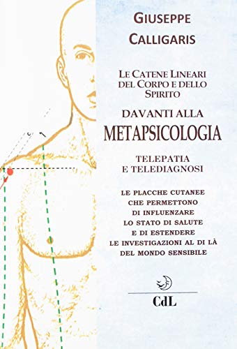 Beispielbild fr Le Catene Lineari del Corpo e dello Spirito Davanti alla Metapsicologia. zum Verkauf von libreriauniversitaria.it