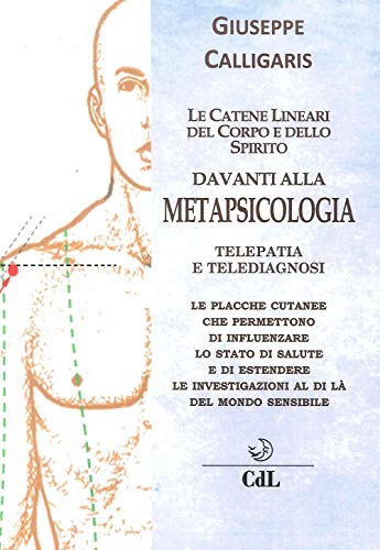 Stock image for Le Catene Lineari del Corpo e dello Spirito Davanti alla Metapsicologia. for sale by libreriauniversitaria.it