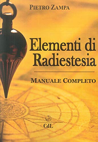 Stock image for Elementi di Radiestesia. Manuale completo for sale by libreriauniversitaria.it